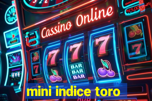 mini indice toro